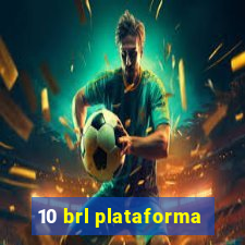 10 brl plataforma